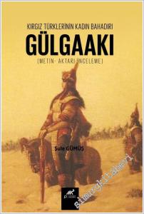 Kırgız Türklerinin Kadın Bahadırı: Gülgaakı -        2025