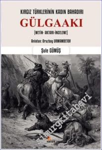 Kırgız Türklerinin Kadın Bahadırı Gülgaakı (Metin- Aktarı-İnceleme) -        2022
