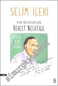 Kırık İnceliklerin Şairi Behçet Necatigil - 100 Yaşında -