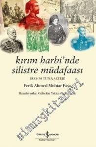 Kırım Harbi'nde Silistre Müdafaası 1853 - 1954 Tuna Seferi Ferik Ahmed Muhtar Paşa -