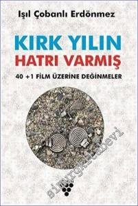Kırk Yılın Hatırı Varmış - 40+1 Film Üzerine Değinmeler -        2023