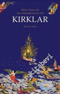 Kırklar : Mitten Tasavvufa Alevi Ritüellerinin Sır Dili -