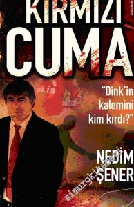 Kırmızı Cuma: Dink'in Kalemini Kim Kırdı ? -