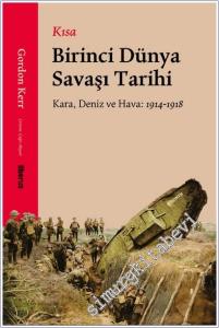 Kısa Birinci Dünya Savaşı Tarihi : Kara - Deniz - Hava : 1914 - 1918 -        2025
