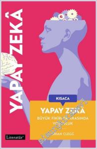 Kısaca Yapay Zeka : Büyük Fikirler Arasında Yolculuk -        2025
