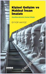 Kişisel Gelişim ve Makbul İnsan İmalatı : Neoliberalizmin Kutsal Kitabı -        2026