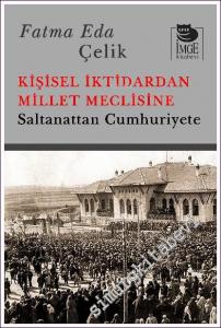 Kişisel İktidardan Millet Meclisine Saltanattan Cumhuriyete -        2025