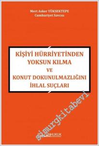 Kişiyi Hürriyetinden Yoksun Kılma ve Konut Dokunulmazlığını İhlal Suçları -        2023