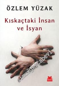 Kıskaçtaki İnsan ve İsyan -        2014