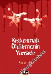 Kıskanmak Öldürmenin Yarısıdır -