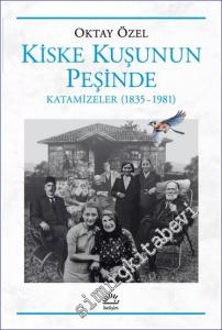 Kiske Kuşunun Peşinde Katamizeler (1835 - 1981) -        2024