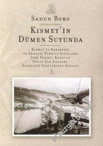 Kısmet'in Dümen Suyunda: Kısmet' in Karadeniz ve Akdeniz Türkiye Sahilleri, İyon Denizi, Kuzey ve Güney Adaları, Adriyatik Gezilerinin Anıları -