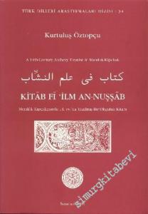 Kitab Fi‘ilm An - Nuşşab: A 14th Century Archery Treatise in Mamluk - Kipchak = Memlük Kıpçakçasıyla 14. Yüzyılda Yazılmış Bir Okçuluk Kitabı -        2002