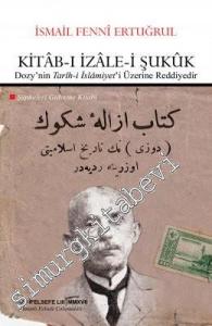 Kitab-ı İzale-i Şukuk = Şüpheleri Giderme Kitabı - Dozy'nin Tarih-i İslamiyet'i Üzerine Reddiyedir -