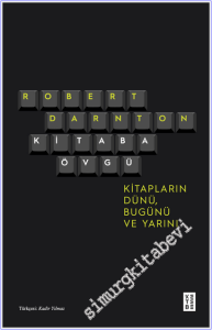 Kitaba Övgü : Kitapların Dünü, Bugünü ve Yarını -