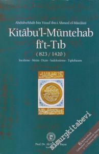 Kitabul-Müntehab fit-Tıb ( 823 - 1420): İnceleme - Metin - Dizin - Sadeleştirme - Tıpkıbasım -        2005