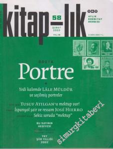 Kitap-lık: Aylık Edebiyat Dergisi, Dosya: Portre  - Sayı: 58      Şubat