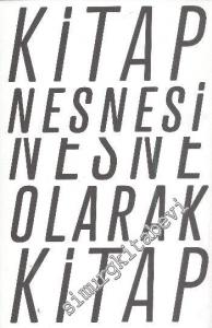 Kitap Nesnesi Nesne Olarak Kitap: Bugünden Geçmişe Kitap Deneyimini Biçim Aracılığıyla Dönüştürmeye Dair Olasılıklar -