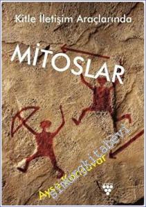 Kitle İletişim Araçlarında Mitoslar -        2019