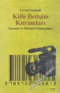 Kitle İletişim Kuramları: Egemen ve Eleştirel Yaklaşımlar -