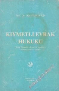 Kıymetli Evrak Hukuk (Genel Hükümler, Kambiyo Senetleri, Makbuz Senedi, Varant) -