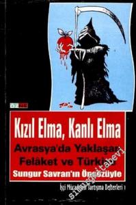 Kızıl Elma Kanlı Elma: Avrasya'da Yaklaşan Felaket ve Türkiye -