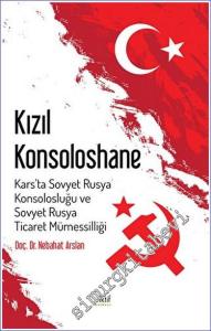 Kızıl Konsoloshane : Kars'ta Sovyet Rusya Konsolosluğu ve Sovyet Rusya Ticaret Mümessilliği -        2022