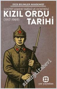 Kızıl Ordu Tarihi: Sovyet Askeri Tarihi ve Doktrini (1917 - 1969) -        2025