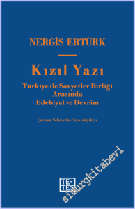 Kızıl Yazı : Türkiye ile Sovyetler Birliği Arasında Edebiyat ve Devrim -