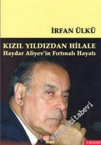 Kızıl Yıldızdan Hilale: Haydar Aliyev'in Fırtınalı Hayatı -        2004