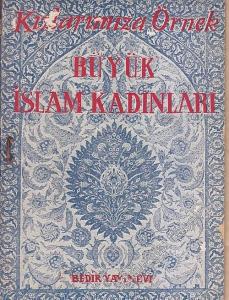 Kızlarımıza Örnek Büyük İslâm Kadınları  -
