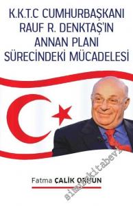 KKTC Cumhurbaşkanı Rauf R. Denktaş'ın Annan Planı Sürecindeki Mücadelesi -