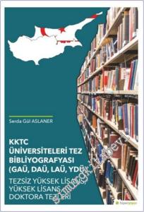 KKTC Üniversiteleri Tez Bibliyografyası (GAÜ DAÜ LAÜ YDÜ) Tezsiz Yüksek Lisans, Yüksek Lisans, Doktora Tezleri -        2017