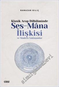 Klasik Arap Dilbiliminde Ses-Mana İlişkisi ve Modern Yaklaşımlar -        2024