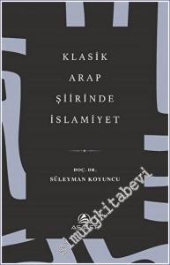 Klasik Arap Şiirinde İslamiyet -        2023