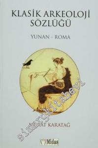Klasik Arkeoloji Sözlüğü: Yunan - Roma -