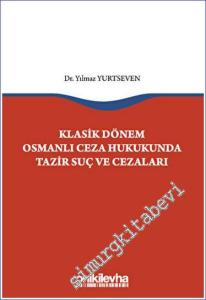 Klasik Dönem Osmanlı Ceza Hukukunda Tazir Suç ve Cezaları -        2023