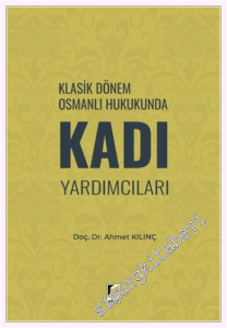 Klasik Dönem Osmanlı Hukukunda Kadı Yardımcıları -         2026