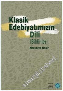 Klasik Edebiyatımızın Dili : Bildiriler - Nazım ve Nesir -        2017