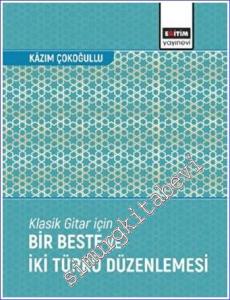 Klasik Gitar İçin Bir Beste ve İki Türkü Düzenlemesi -        2022