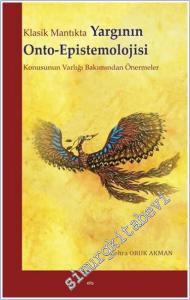 Klasik Mantıkta Yargının Onto-Epistemolojisi Konusunun Varlığı Bakımından Önermeler -        2024