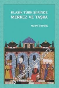 Klasik Türk Şiirinde Merkez ve Taşra -