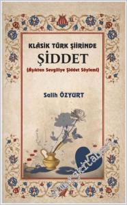 Klasik Türk Şiirinde Şiddet : Aşıktan Sevgiliye Şiddet Söylemi -        2025