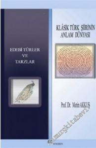 Klasik Türk Şiirinin Anlam Dünyası: Edebi Türler Ve Tarzlar -        2006