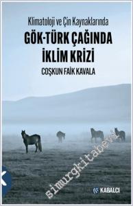 Klimatoloji ve Çin Kaynaklarında Gök-Türk Çağında İklim Krizi -        2024