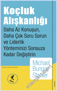 Koçluk Alışkanlığı : Daha Az Konuşun Daha Çok Soru Sorun ve Liderlik Yönteminizi Sonsuza Kadar Değiştirin -        2026