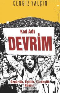 Kod Adı Devrim: Özgürlük, Eşitlik, Kardeşlik Romanı -        2016