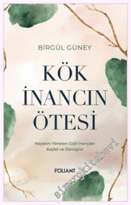 Kök İnancın Ötesi: Hayatını Yöneten Gizli İnançları Keşfet ve Dönüştü -         2026