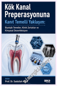 Kök Kanal Preperasyonuna Kanıt Temelli Yaklaşım: Biyolojik Temeller, Klinik Zorluklar ve Kimyasal Dezenfeksiyon -         2026