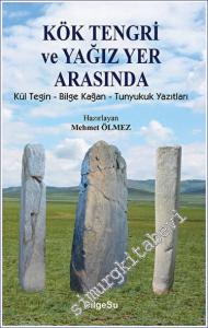 Kök Tengri ve Yağız Yer Arasında Kül Tegin – Bilgi Kağan – Tunyukuk Yazıtları -        2023